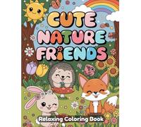 Cute Nature Friends: Adorable Animal Coloring Book for Adults & Kids - Playful Woodland Creatures, Charming Forest Scenes, Wholesome Wildlife Moments, Fun Nature Adventures, Relaxing Line Art Designs