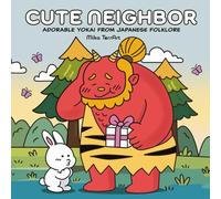 Cute Neighbor: Adorable Yokai from Japanese Folklore for Adults and Teens