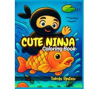 CUTE NINJA COLORING BOOK: for All Ages - Adorable Warriors, Secret Missions, and Fun Action!