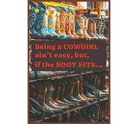 CUTE NOTEBOOK JOURNAL,COWGIRL, IF THE BOOT FITS, 6 X 9, NARROW RULED BORDERED LINED and UNLINED BLANK 100 PAGE PLANNER: WESTERN THEMED, CUTE, TEEN, ... BROWN, TURQOUISE, DIARY, WOMEN, FEMININE