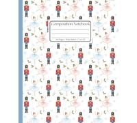 Cute Nutcracker Wide Ruled Notebook: A Festive Christmas Lined Composition Book for Kids - Holiday Ballet & Soldier Pattern for Elementary School Writing