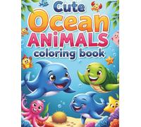 Cute Ocean Animals Coloring Book: 50 Adorable Cartoon-Style Ocean Creatures for Kids Ages 4-8 |Big Simple Designs for Toddlers and Children | Gift for Boys and Girls | 8.5 x 11 Inches