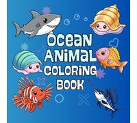Cute Ocean Animals Coloring Book: 50 Page Bold And Easy Kids Coloring Book For Relaxation