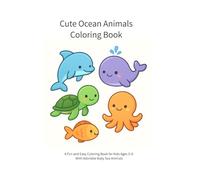 Cute Ocean Animals Coloring Book: A Fun and Easy Coloring Book for Kids Ages 3-6 With Adorable Baby Sea Animals