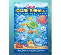 Cute Ocean Animals Coloring Book: Adorable Sea Creatures for Kids and Adults - Dolphins, Turtles, Whales & More | Relaxing, Stress Relief & Mindfulness Coloring | Perfect Gift Idea