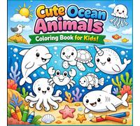 Cute Ocean Animals Coloring Book for Kids: Fun & Easy Sea Creatures Coloring Pages for Toddlers and Children Ages 3-8