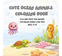 Cute Ocean Animals Coloring Book: Fun and Easy Sea Animal Coloring Pages for Kids Ages 3-6