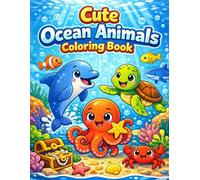 Cute Ocean Animals Coloring Book: Fun and Easy Sea Creature Coloring Pages for Kids Ages 4-8
