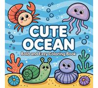 Cute Ocean Coloring Book: Bold and Easy Sea Life Design for Adults Featuring 50 Underwater Adventures with Relaxation and Stress Relief