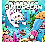 Cute Ocean Coloring Book: Ocean Wonders Coloring Pages Featuring Cute Sea Creatures and Underwater Scenes Illustrations for Kids and Adults Stress Relief and Joy