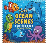 Cute Ocean Scenes: Coloring Book For Adults & Kids featuring 50+ Funny Underwater Illustrations to Color for Mindfulness