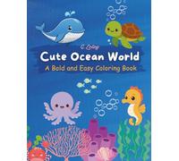 Cute Ocean World: Bold & Easy Coloring Book for Kids and Adults