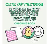 CUTE, ON THE FARM: Embroidery Technique Practice: Coloring Book