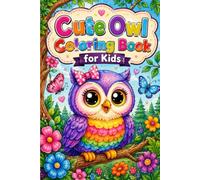 Cute Owl Coloring Book for Kids: 49 Adorable Owl Designs with Easy Coloring Guides | Fun, Creative, and Relaxing Activity Book for Children Ages 4-8, 8-12, Beginners, and Owl Lovers