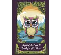 Cute Owl Lined Journal: Eyes Wide Open & Heart Full of Wisdom Notebook for Journaling, Note - Taking, To - Do and Recording your Dreams, 6” x 9” inches, 120 pages of Lined writing space