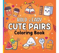 Cute Pairs Bold and Easy Coloring Book for Kids and Adults: Big and Simple Kawaii Pairs for Relaxation and Stress-Free, Perfect for Toddlers, Teens, and Adults
