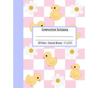 Cute Pastel Checkered College Ruled Composition Notebook - Preppy and Girly Design with Ducks and Daisy Flowers - Perfect for Teens & Preteens for Studying, Journaling, & Staying Organized