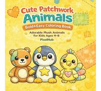 Cute Patchwork Animals Coloring Book: Bold and Easy Plush Animal Designs for Kids Ages 4-8