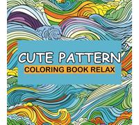Cute Patterns Coloring Book: 50 Relaxing and Mindful Designs for Adults, Teens and Kids.All pages created for Stress Relief offer Lovely ... in Mandala Style.Inspired Words and Doodles.