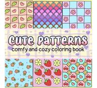 Cute Patterns Coloring Book: Comfy and cozy, Stress-Relieving Pattern Pages for all ages
