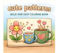 Cute Patterns: Coloring Book for Adults and Teens, Fun and Relaxing, Bold and Easy Designs for stress-free coloring experience.