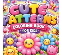 Cute Patterns Coloring Book for Kids: Super Cute Kawaii Flowers, Daisies, Tulips, Sakura & Retro Patterns for Relaxing Fun, Creativity, Stress Relief and Easy Coloring for Girls & Boys Ages 4-8