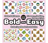 Cute Patterns: Flowers, Fashion, Food and Fun - Bold and Easy Coloring Book for Adults