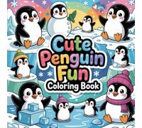 Cute Penguin Fun Coloring book: penguin coloring book for adults relaxation focus, cute penguin coloring book for adults relaxation, antarctic penguin ... penguin coloring book for women relaxation