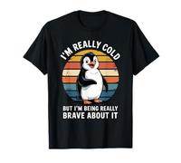 Cute Penguin I'm Really Cold But I'm Being Really Brave Maglietta