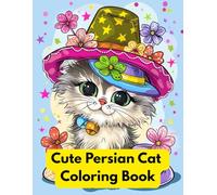 Cute Persian Cat Coloring Book for Adults: Persian Kitten Coloring Pages Featuring Cute Artwork, Detailed Illustrations Collection, Calming Therapy ... Relief Designs for Teens and Cat Lovers