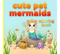 Cute Pet Mermaids Coloring Book: Easy to Complex Designs for Kids ages 8-12