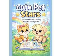 Cute Pet Stars: A Fun and Adorable Coloring Book for Kids Ages 4-8