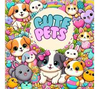 Cute Pets: A Coloring Book for Kids: Adorable Pets Coloring Book for Children With Funny and Relatable Superlatives, Great for Animal Lovers, Perfect for Early Learning and Boredom Busters
