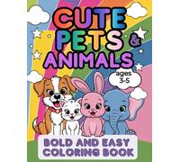 Cute Pets & Animals Bold And Easy Coloring Book: -73 Page Coloring Book for Toddlers Ages 3-5: Big and Easy Cute Animal Illustrations with Super Thick Lines for Little Hands