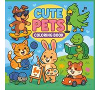 Cute Pets Coloring Book: 50 Adorable and Funny Pet Scenes for Kids to Color, Laugh, and Relax