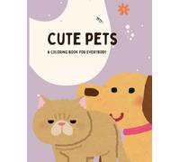 CUTE PETS COLORING BOOK: Cute and Relaxing Coloring Book