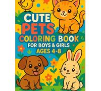 Cute Pets Coloring Book for Boys & Girls Ages 4-8: Adorable Animal Friends to Color for Kids , Fun and Easy Designs