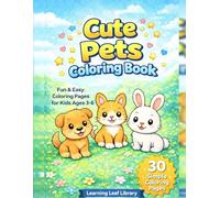 Cute Pets Coloring Book for Kids Ages 3-6: Big and Easy Simple Coloring Pages of Dogs, Cats, and Bunnies for Preschool Kids Ages 3-6 (30 Fun Designs)