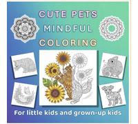 Cute Pets Mindful Coloring: Kittens, Puppies and more, with Peaceful Mandala Patterns for Stress Relief and Creative Calm.