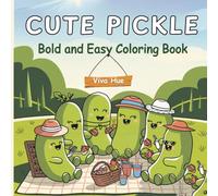 Cute Pickle Coloring Book: 50 Fun and Adorable Coloring Pages with Thick Lines for Stress Relief, Mindfulness, and Creative Fun (Bold and Easy) | Great for All Ages| Viva Hue