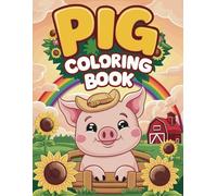 Cute Pig Coloring Book For Kids: 50+ Adorable Pig Coloring Pages Featuring Cute Pigs in Fun and Playful Scenes - Perfect for Kids, Toddlers, and Preschoolers!