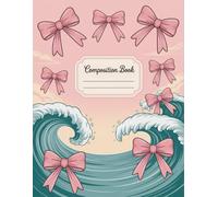Cute Pink Bows And Vintage Ocean Coquette Composition Notebook: 120 Pages, with Cartoon Cover Design, ideal for Drawing, School Notes, Ideas, ... Design, ideal for Drawing, School Notes, Id