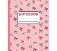 Cute Pink Composition Notebook: Lovely Notebook with a Sweet Bows Design for Teen Girls, Wide Rule Notebook, School Supplies