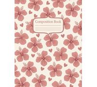 Cute Pink Hibiscus Flower Composition Book: 120 Pages, with Pastelcartoon Cover Design, ideal for Ideas, Drawing, Women, Students, Writers, Christmas ... Drawing, Women, Students, Writers, Chri