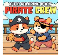 Cute Pirate Crew Coloring Book: Adorable Coloring Pages featuring Tropical Islands Ocean Views and Fuzzy Creatures for Kids Teens and Adults to Unwind