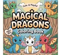 Cute & Playful Magical Dragons: Coloring Book for Kids Ages 6-8