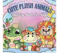 Cute Plush Animals Coloring Book for Kids: A Fun Patchwork Pet Collection with 30 Adorable Stuffed Animal Characters to Color