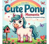 Cute Pony Moments: Bold & Easy Coloring Book for All Ages