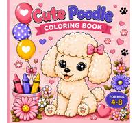 Cute Poodle Coloring Book: Fun, Cute & Easy Coloring Pages for Kids Ages 4-8