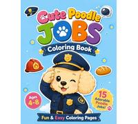 Cute Poodle Jobs Coloring Book: Fun and Easy Coloring Pages for Kids Ages 4-8